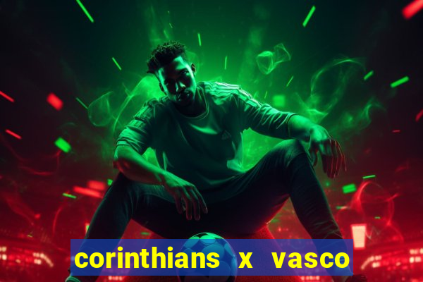 corinthians x vasco da gama ao vivo futemax